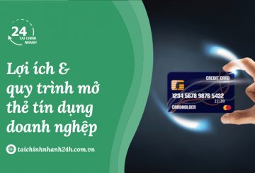 Mở thẻ tín dụng doanh nghiệp: Lợi ích và quy trình
