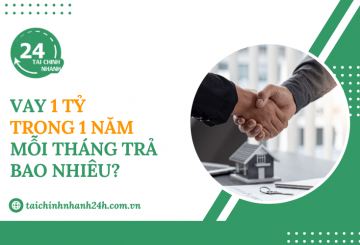 Vay 1 tỷ trong 1 năm mỗi tháng trả bao nhiêu?