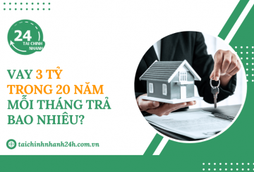 Vay 3 tỷ trong 20 năm mỗi tháng trả bao nhiêu?