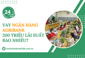 Vay ngân hàng Agribank 200 triệu lãi suất bao nhiêu?
