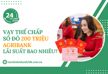 Vay thế chấp sổ đỏ 200 triệu Agribank lãi suất bao nhiêu?