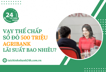 Vay thế chấp sổ đỏ 500 triệu Agribank lãi suất bao nhiêu?