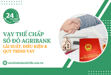 Vay thế chấp sổ đỏ Agribank - Lãi suất, điều kiện & Quy trình vay
