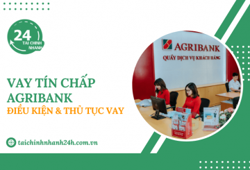 Vay tín chấp Agribank: Điều kiện & Thủ tục vay