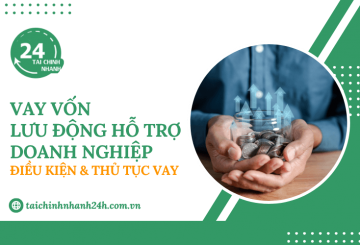 Vay vốn lưu động hỗ trợ doanh nghiệp lãi suất thấp