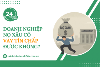 Doanh nghiệp nợ xấu có vay tín chấp được không?