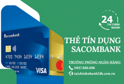Làm thẻ tín dụng Sacombank: Điều kiện, thủ tục, thời gian