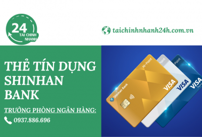 Làm thẻ tín dụng Shinhan Bank: Điều kiện & Thủ tục chi tiết?