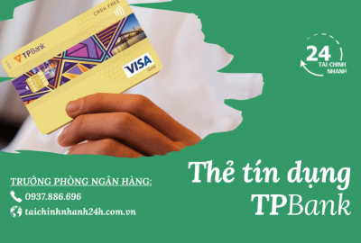 Làm thẻ tín dụng TPBank cần những gì? Cách làm thẻ tín dụng?