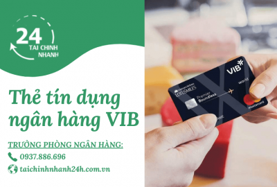 Làm thẻ tín dụng VIB: Điều kiện, thủ tục? Bao lâu có?