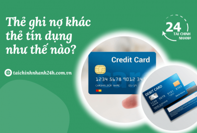 Thẻ ghi nợ khác gì thẻ tín dụng: Cách phân biệt & So sánh?