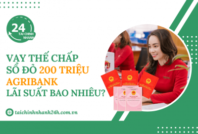 Vay thế chấp sổ đỏ 200 triệu Agribank lãi suất bao nhiêu?