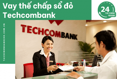 Vay thế chấp sổ đỏ ngân hàng Techcombank 2023 - Thủ tục ra sao?