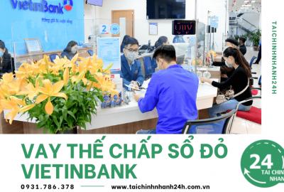 Vay thế chấp sổ đỏ ngân hàng Vietinbank 2023 - Thủ tục, lãi suất?