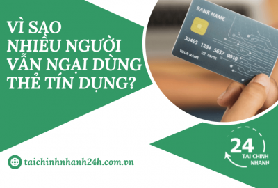 5 Lý do vì sao người dân vẫn ngại dùng thẻ tín dụng?