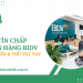 Vay tín chấp BIDV: Điều kiện & Thủ tục vay