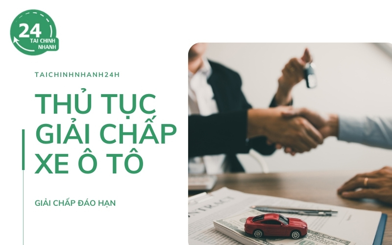 Thủ tục giải chấp xe ô tô ngân hàng 2023 Thủ Tục Giải Chấp Xe Ô Tô Ngân Hàng 2023