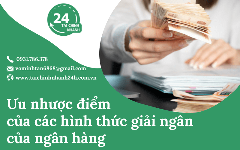 Ưu Nhược Điểm Của Các Hình Thức Giải Ngân Của Ngân Hàng