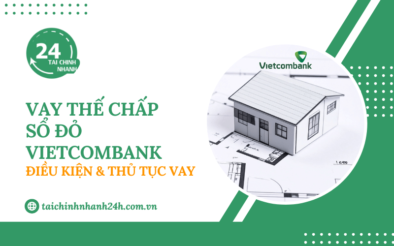 Vay tiền xây nhà Vietcombank: Điều kiện & Thủ tục vay