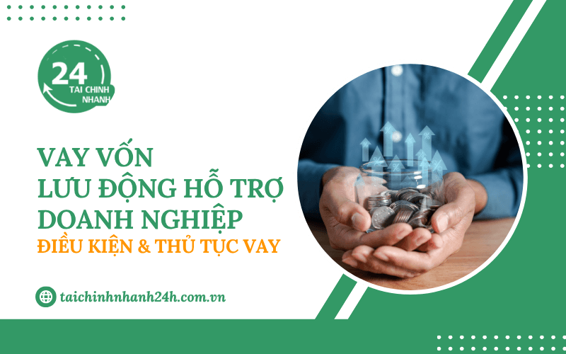 Vay vốn lưu động hỗ trợ doanh nghiệp lãi suất thấp