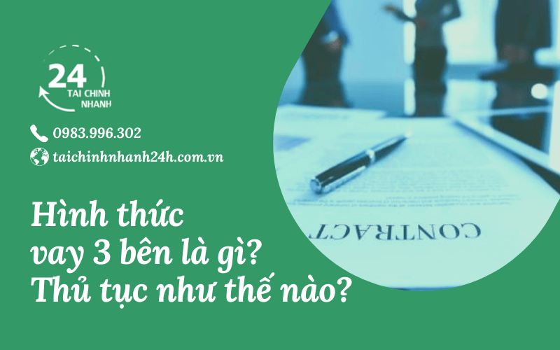 Hình thức vay 3 bên là gì? Thủ tục như thế nào?