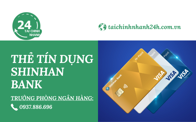 Làm thẻ tín dụng Shinhan Bank: Điều kiện & Thủ tục chi tiết?
