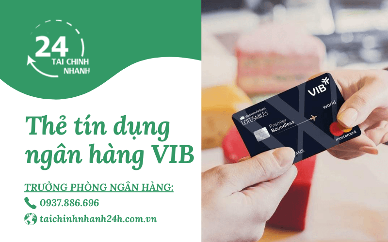 Làm thẻ tín dụng VIB: Điều kiện, thủ tục? Bao lâu có?